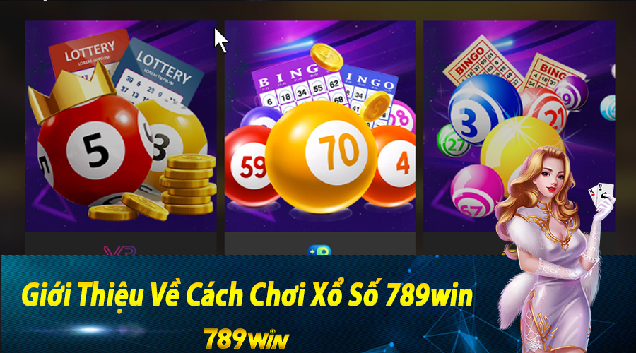 Giới Thiệu Về Cách Chơi Xổ Số 789win