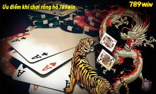 Ưu điểm khi chơi rồng hổ 789win