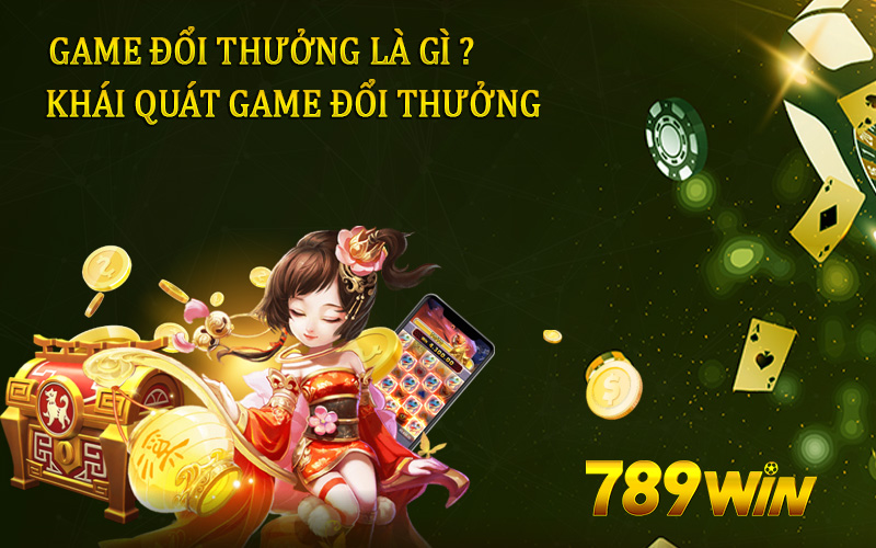 Game đổi thưởng là gì?